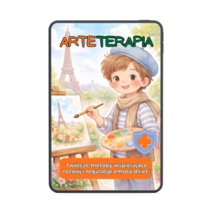 Arteterapia. Twórcze metody wspierające rozwój i regulację emocji dzieci