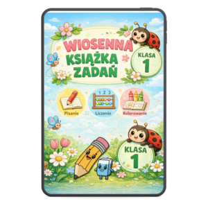 Wiosenna książka zadań klasa 1 – karty pracy dla dzieci, pisanie, liczenie i kolorowanie EduPakiety