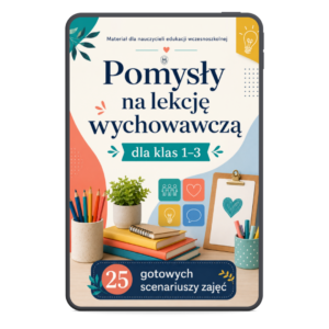 Pomysły na lekcję wychowawczą dla klas 1-3